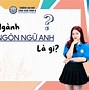 Các Trường Đại Học Có Ngành Ngôn Ngữ Anh