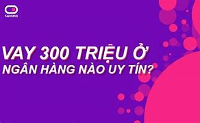 Vay 300 Triệu Trong 5 Năm Techcombank